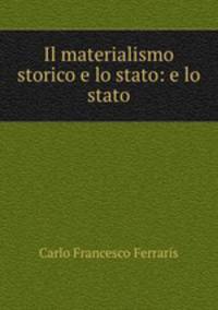Il materialismo storico e lo stato: e lo stato