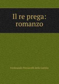 Il re prega: romanzo