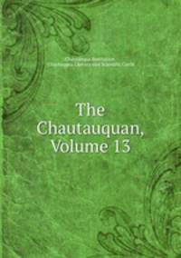 The Chautauquan, Volume 13