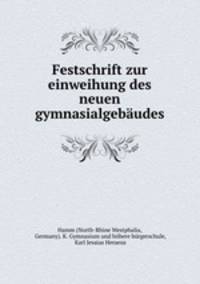 Festschrift zur einweihung des neuen gymnasialgebaudes