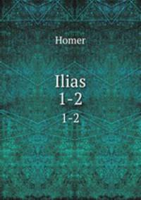 Ilias. 1-2