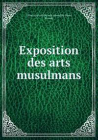 Exposition des arts musulmans