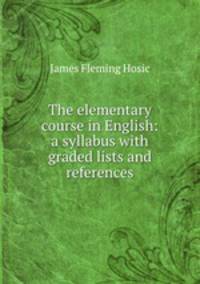 The elementary course in English: a syllabus with graded lists and references