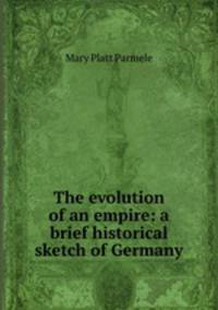 The evolution of an empire: a brief historical sketch of Germany