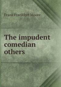 The impudent comedian & others