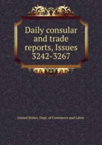 Daily consular and trade reports, Issues 3242-3267