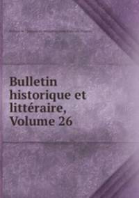 Bulletin historique et litteraire, Volume 26