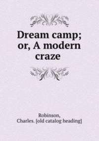 Dream camp; or, A modern craze