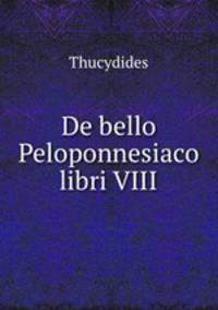 De bello Peloponnesiaco libri VIII.