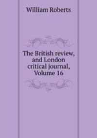 The British review, and London critical journal, Volume 16