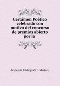 Certamen Poetico celebrado con motivo del concurso de premios abierto por la .