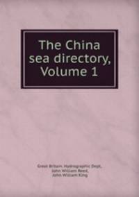 The China sea directory, Volume 1