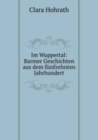 Im Wuppertal: Barmer Geschichten aus dem funfzehnten Jahrhundert