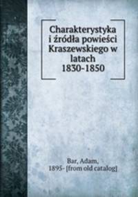 Charakterystyka i z?ro?dla powies?ci Kraszewskiego w latach 1830-1850