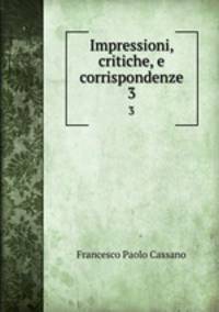 Impressioni, critiche, e corrispondenze. 3