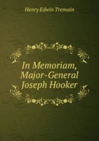 In Memoriam, Major-General Joseph Hooker