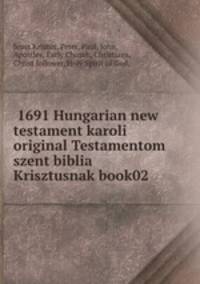 1691 Hungarian new testament karoli original Testamentom szent biblia Krisztusnak book02