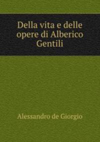 Della vita e delle opere di Alberico Gentili