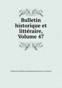Bulletin historique et litteraire, Volume 47