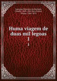 Huma viagem de duas mil legoas. 1