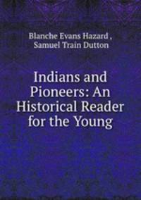 Indians and Pioneers: An Historical Reader for the Young