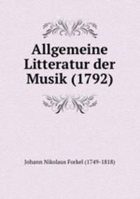 Allgemeine Litteratur der Musik (1792)