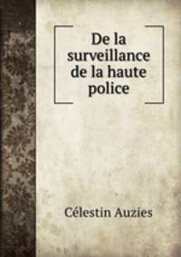 De la surveillance de la haute police