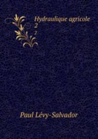 Hydraulique agricole. 2