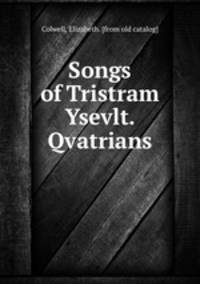 Songs of Tristram & Ysevlt. Qvatrians