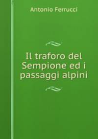 Il traforo del Sempione ed i passaggi alpini