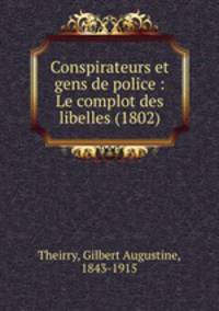 Conspirateurs et gens de police : Le complot des libelles (1802)