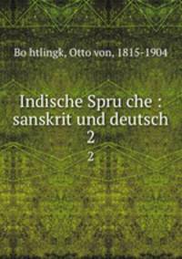 Indische Spruche : sanskrit und deutsch. 2