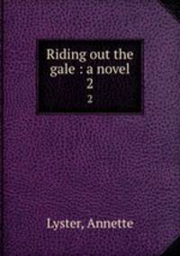 Riding out the gale : a novel. 2