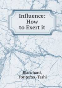 Influence: How to Exert it