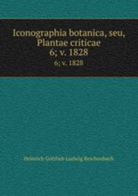 Iconographia botanica, seu, Plantae criticae. 6; v. 1828