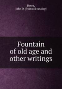 Fountain of old age and other writings