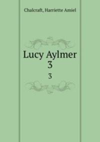 Lucy Aylmer. 3