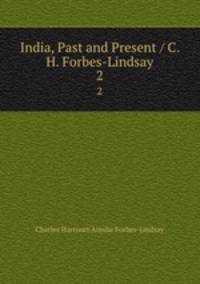 India, Past and Present / C. H. Forbes-Lindsay. 2