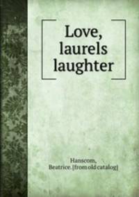 Love, laurels & laughter