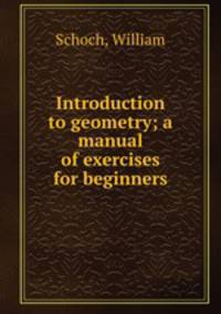 Introduction to geometry; a manual of exercises for beginners
