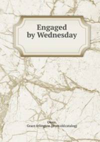 Engaged by Wednesday