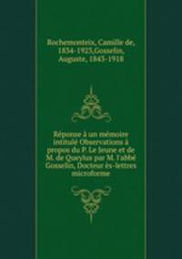 Reponse a un memoire intitule Observations a propos du P. Le Jeune et de M. de Queylus par M. l