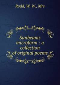 Sunbeams microform : a collection of original poems