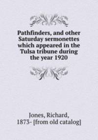 Pathfinders, and other Saturday sermonettes which appeared in the Tulsa tribune during the year 1920