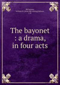 The bayonet : a drama, in four acts