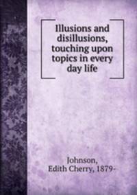 Illusions and disillusions, touching upon topics in every day life