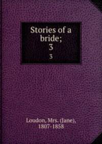 Stories of a bride;. 3