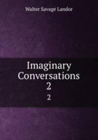 Imaginary Conversations. 2