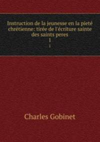 Instruction de la jeunesse en la piete chretienne: tiree de l