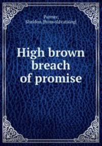 High brown breach of promise
